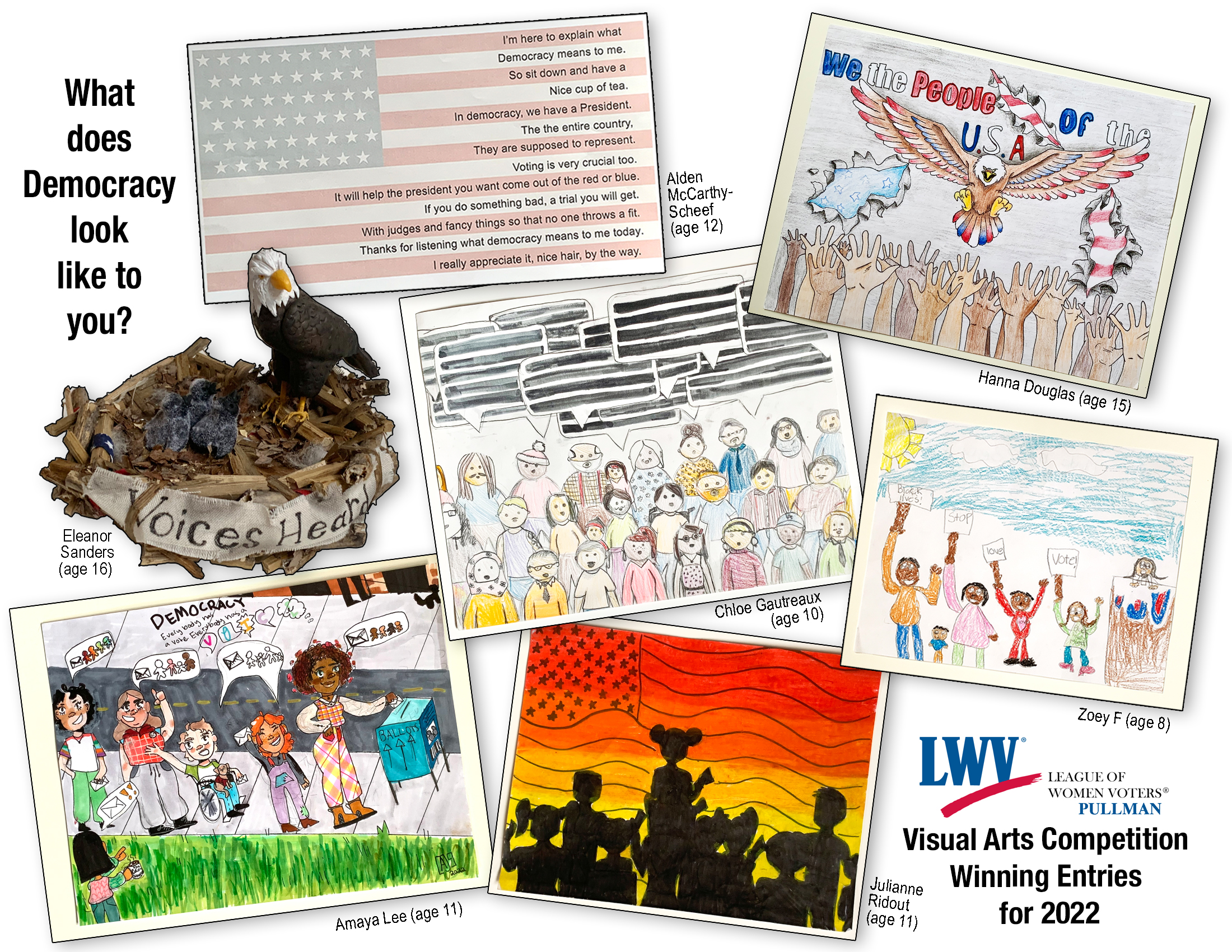 A collage of the visual arts competition’s 7 winning entires for the theme of What does democracy look like to you. Artwork includes a flag with a poem, eagle in a nest, eagle flying over people raised hands, people holding signs, people lined up at ballot box, silhouette of people with a sunset flag background, people with word bubbles overhead.