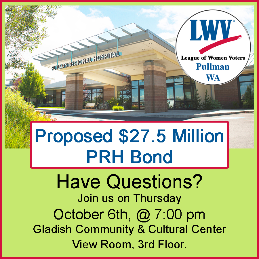A picture of Pullman Regional Hospital with title of event Proposed $27.5 Million PRH Bond and Have Questions meeting is on October 6 at 7 oclock pm in Gladish Community View room on the 3rd floor.