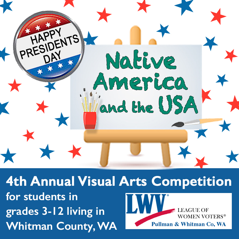 A promotional flyer for the 4th Annual Visual Arts Competition in Whitman County, WA, organized by the League of Women Voters of Pullman and Whitman County. The flyer has a patriotic theme with red, white, and blue stars. A circular badge in the top left reads Happy Presidents Day. The central design features an easel with the text Native America and the USA written on a canvas, alongside paintbrushes.