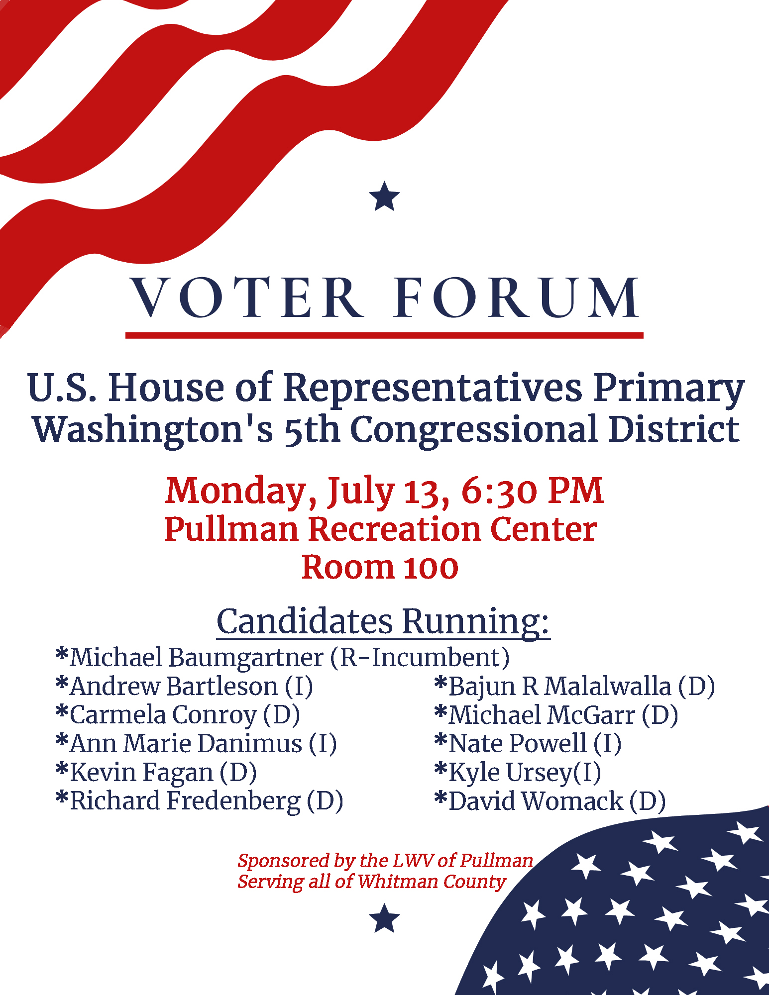 A flyer with red and blue designs and stars with the title Voter Forum. House of Representatives Primary, WA 5th Congressional District are invited to forum July 13 at six thiry pm at Pullmna Rec Center room 100 and a list of all the candidates