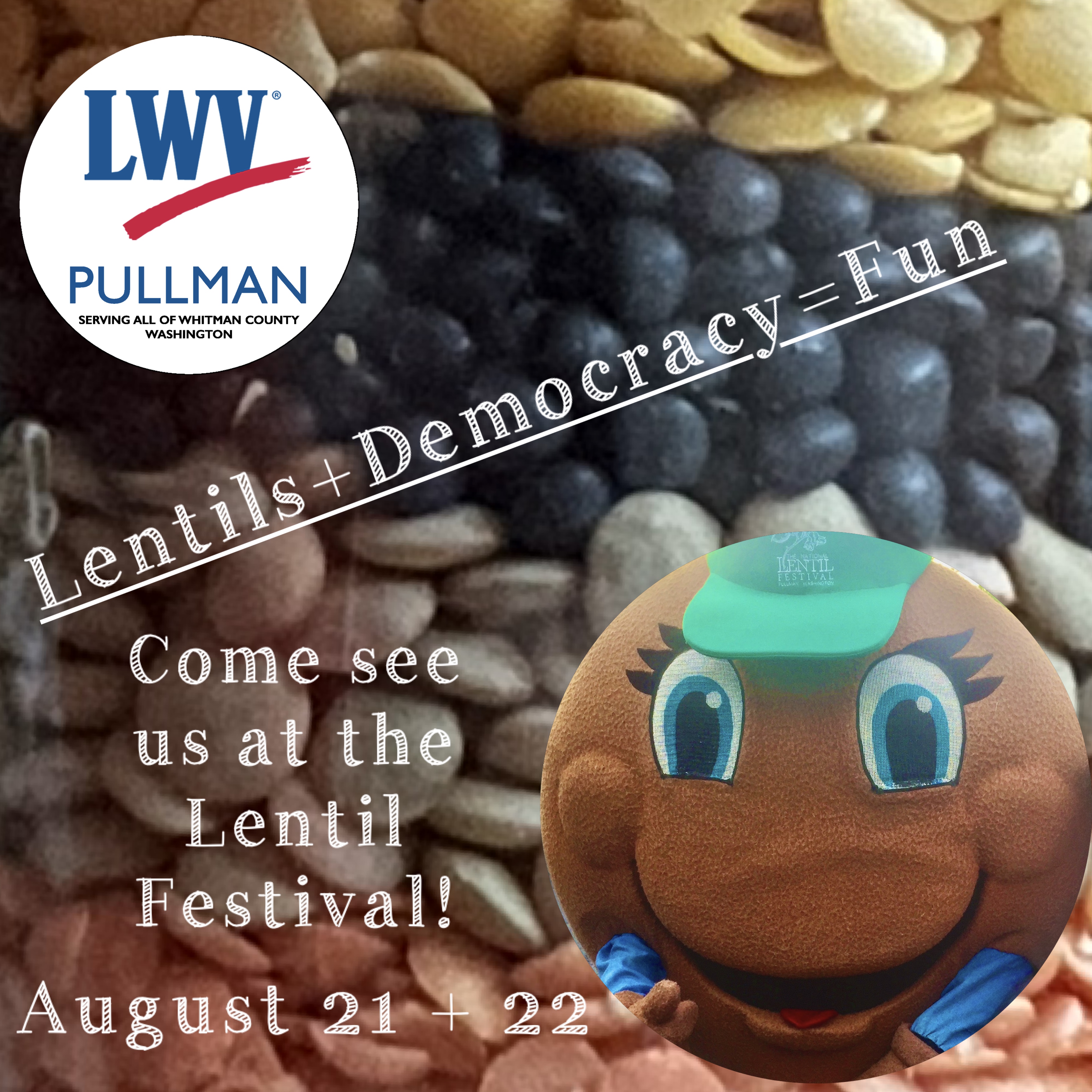 LWVPullman logo lentils plus democracy equals fun, come see us at the lentil fest post with maskot tasty lentil pic and mixed lentils in background.